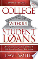 College without student loans : attend your ideal college & make it affordable regardless of your income /