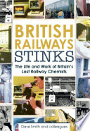 British Railways stinks : the life and work of Britain's last railway chemists /