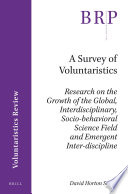 Survey of voluntaristics : research on the growth of the global, interdisciplinary, socio-behavioral science field and emergent inter-discipline /