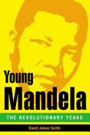 Young Mandela : the revolutionary years /