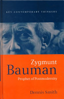 Zygmunt Bauman : prophet of postmodernity / Dennis Smith.