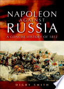 Napoleon against Russia : a concise history of 1812 /