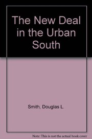 The New Deal in the urban South / Douglas L. Smith.