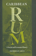Caribbean rum : a social and economic history /