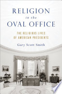 Religion in the Oval Office : the Religious Lives of American Presidents /