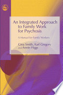 An integrated approach to family work for psychosis : a manual for family workers /