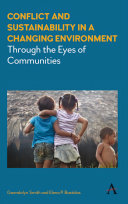 Conflict and sustainability in a changing environment : through the eyes of communities /