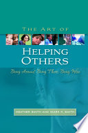 The art of helping others : being around, being there, being wise /