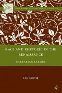 Race and rhetoric in the Renaissance : barbarian errors / Ian Smith.