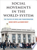 Social movements in the world-system : the politics of crisis and transformation / Jackie Smith and Dawn Wiest.