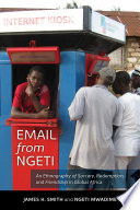 Email from Ngeti : an ethnography of sorcery, redemption, and friendship in global Africa /