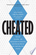 Cheated : the UNC scandal, the education of athletes, and the future of big-time college sports / Jay M Smith and Mary Willingham.