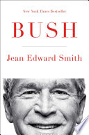 Bush / Jean Edward Smith.