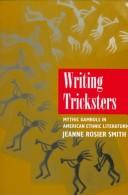 Writing tricksters : mythic gambols in American ethnic literature / Jeanne Rosier Smith.