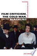 Film Criticism, the Cold War, and the Blacklist : Reading the Hollywood Reds.