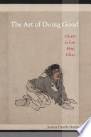 The art of doing good : charity in late Ming China /