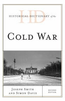 Historical dictionary of the Cold War / Joseph Smith and Simon Davis.