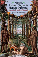 Nature, human nature, & human difference : race in early modern philosophy /