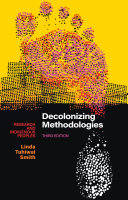 Decolonizing methodologies : research and indigenous peoples /