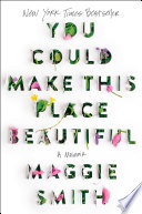 You could make this place beautiful : a memoir /