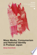 Mass media, consumerism and national identity in postwar Japan / Martyn David Smith.