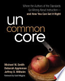 Uncommon core : where the authors of the standards go wrong about instruction - and how you can get it right /