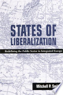 States of liberalization redefining the public sector in integrated Europe /