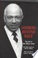 Looking beyond race : the life of Otis Milton Smith /
