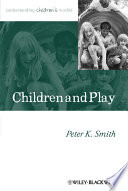 Children and play Peter K. Smith ; with a chapter by Yumi Gosso.