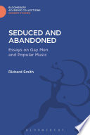 Seduced and abandoned : essays on gay men and popular music /