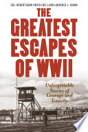 The greatest escapes of World War II /
