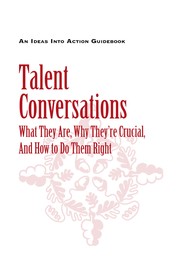 Talent conversations : what they are, why they're crucial and how to do them right /