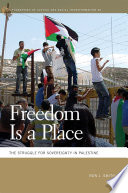 Freedom is a place : the struggle for sovereignty in Palestine / Ron J. Smith.