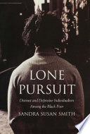 Lone pursuit : distrust and defensive individualism among the black poor /