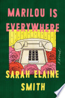 Marilou is everywhere / Sarah Elaine Smith.