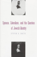 Spinoza, liberalism, and the question of Jewish identity / Steven B. Smith.