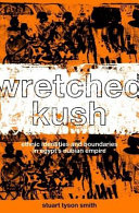Wretched Kush : ethnic identities and boundaries in Egypt's Nubian empire / Stuart Tyson Smith.