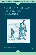 Plays in American periodicals, 1890-1918 / Susan Harris Smith.