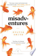 Misadventures / by Sylvia Smith.