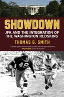 Showdown : JFK and the integration of the Washington Redskins / Thomas G. Smith.