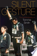 Silent Gesture : autobiography of Tommie Smith / Tommie Smith with David Steele.
