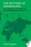 The pattern of imperialism : the United States, Great Britain, and the late-industrializing world since 1815 /