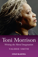 Toni Morrison writing the moral imagination /