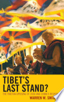 Tibet's last stand? : the Tibetan uprising of 2008 and China's response / Warren W. Smith, Jr.