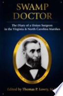 Swamp doctor : the diary of a Union surgeon in the Virginia and North Carolina marshes /