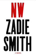 NW : a novel / Zadie Smith.