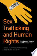 Sex trafficking and human rights : the status of women and state responses / Heather Smith-Cannoy, Patricia C. Rodda, and Charles Anthony Smith.