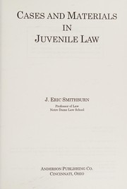 Cases and materials in juvenile law / J. Eric Smithburn.