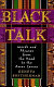 Black talk : words and phrases from the hood to the amen corner /