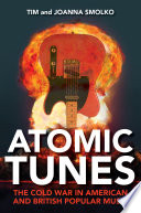 Atomic tunes : the Cold War in American and British popular music /